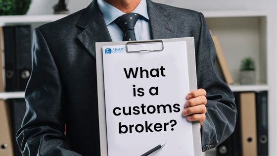 What Is A Customs Broker - Abady Law Firm, P.C.