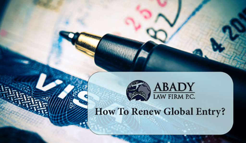 How To Renew Global Entry Abady Law Firm, P.C.